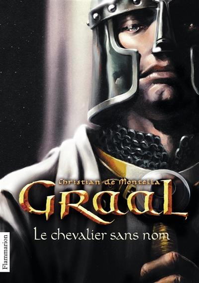 Graal. Vol. 1. Le chevalier sans nom