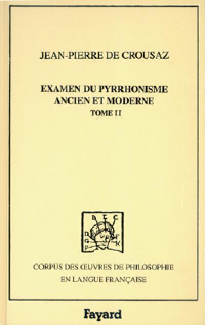 Examen du pyrrhonisme ancien et moderne : 1733. Vol. 2