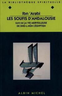 Les soufis d'Andalousie. La vie merveilleuse de Dhû-l-Nûn l'Egyptien