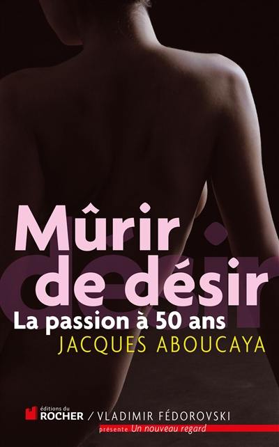 Mûrir de désir : la passion à 50 ans