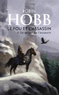 Le fou et l'assassin. Vol. 4. Le retour de l'assassin