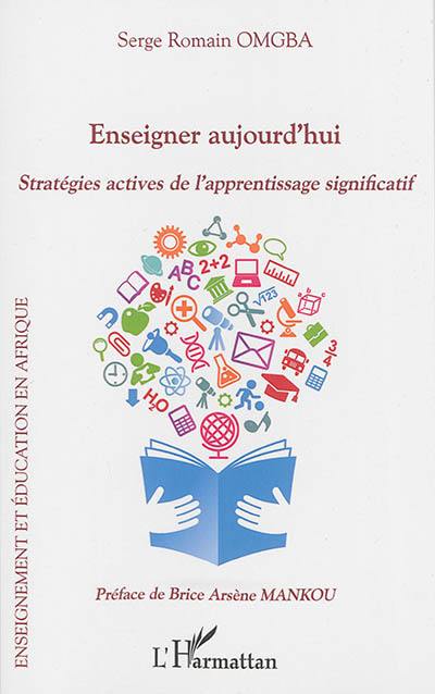 Enseigner aujourd'hui : stratégies actives de l'apprentissage significatif