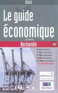 Le guide économique Normandie 2012 : 5 départements, 3.232 communes, 2.700 organismes, 1.900 entreprises, 11.000 responsables + 2.100 sites Web