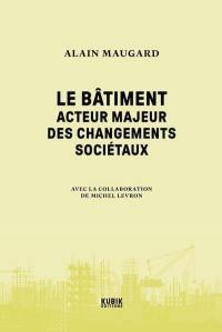 Le bâtiment : acteur majeur des changements sociétaux