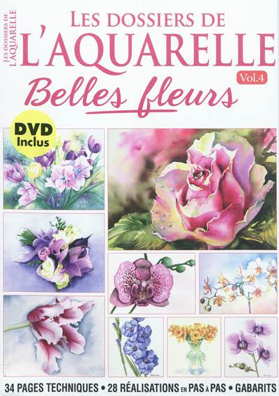 Les dossiers de l'aquarelle. Vol. 4. Belles fleurs