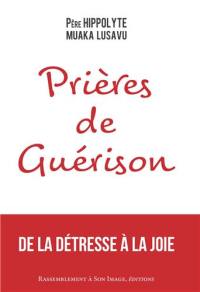 Prières de guérison : de la détresse à la joie