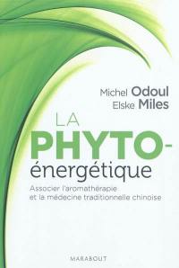 La phyto-énergétique : associer l'aromathérapie et la médecine traditionnelle chinoise