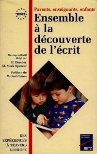 Parents, enseignants, enfants, ensemble à la découverte de l'écrit : des expériences à travers l'Europe