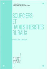 Sourciers et radiesthésistes ruraux : ethnologie de la pratique d'un don