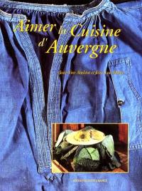 Aimer la cuisine d'Auvergne