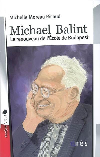 Michael Balint : le renouveau de l'école de Budapest