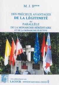 Des précieux avantages de la légitimité ou Parallèle de la monarchie héréditaire et de la monarchie élective : discours présenté à la Société royale des Bonnes-Lettres