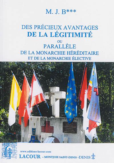 Des précieux avantages de la légitimité ou Parallèle de la monarchie héréditaire et de la monarchie élective : discours présenté à la Société royale des Bonnes-Lettres