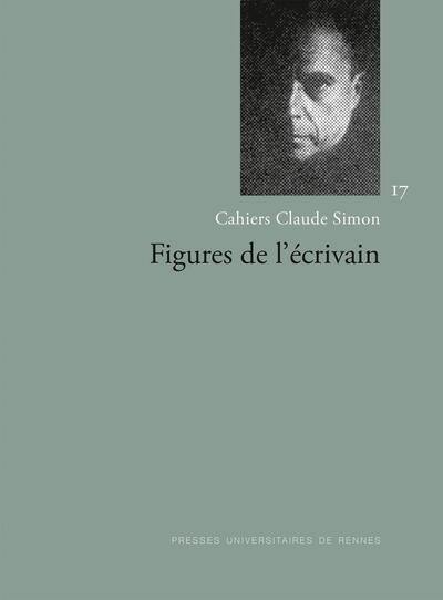 Cahiers Claude Simon, n° 17. Figures de l'écrivain