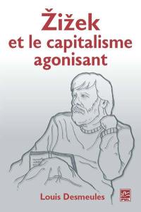 Žižek et le capitalisme agonisant