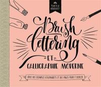 Brush lettering et calligraphie moderne : avec des exemples d'alphabets et des pages pour s'exercer