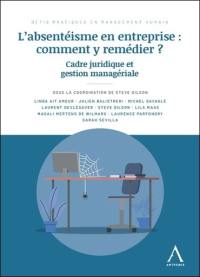 L'absentéisme en entreprise : comment y remédier ? : cadre juridique et gestion managériale