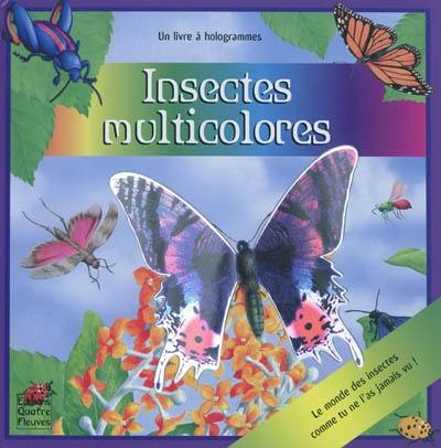 Insectes multicolores : un livre à hologrammes