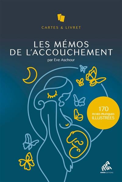 Les mémos de l'accouchement : 156 fiches pratiques illustrées