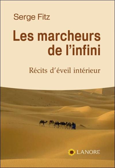 Les marcheurs de l'infini : récits d'éveil intérieur