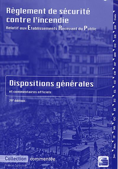 Règlement de sécurité contre l'incendie relatif aux établissements recevant du public : dispositions générales et commentaires officiels : commentaires-jurisprudence