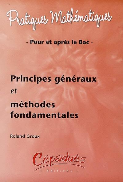 Principes généraux et méthodes fondamentales : pour et après le bac