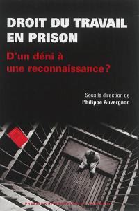 Droit du travail en prison : d'un déni à une reconnaissance ?