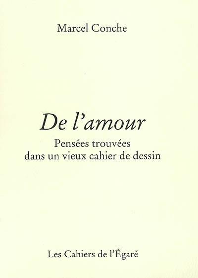 De l'amour : pensées trouvées dans un vieux cahier de dessin