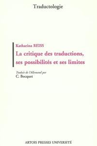 La critique des traductions, ses possiblités et ses limites : catégories et critères pour une évaluation pertinente des traductions