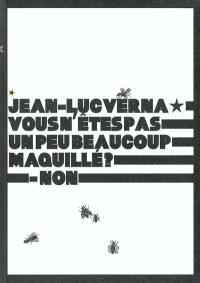 Jean-Luc Verna, vous n'êtes pas un peu beaucoup maquillé ? Non