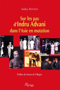 Sur les pas d'Indru Advani dans l'Asie en mutation