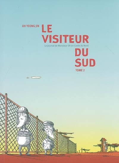 Le visiteur du Sud : le journal de monsieur Oh en Corée du Nord. Vol. 2