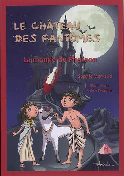 Le château des fantômes. Vol. 1. La momie du pharaon