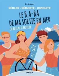 Le b.a-ba de ma sortie en mer en bateau à moteur : règles, sécurité, conduite