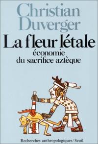 La fleur létale : économie du sacrifice aztèque