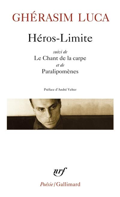 Héros-limite. Le chant de la carpe. Paralipomènes