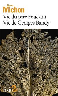 Vie du père Foucault. Vie de Georges Bandy