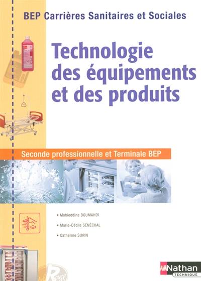 Technologie des équipements et des produits seconde professionnelle et terminale BEP : BEP carrières sanitaires et sociales