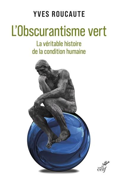 L'obscurantisme vert : la véritable histoire de la condition humaine