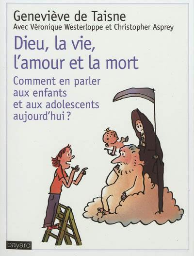 Dieu, la vie, l'amour et la mort : comment en parler aux enfants et aux adolescents aujourd'hui ?