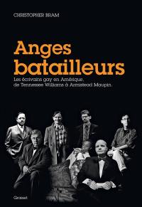 Anges batailleurs : les écrivains gays en Amérique, de Tennessee Williams à Armistead Maupin