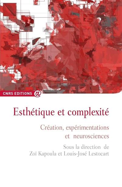 Esthétique et complexité. Création, expérimentations et neurosciences