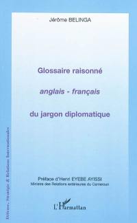 Glossaire raisonné anglais-français du jargon diplomatique