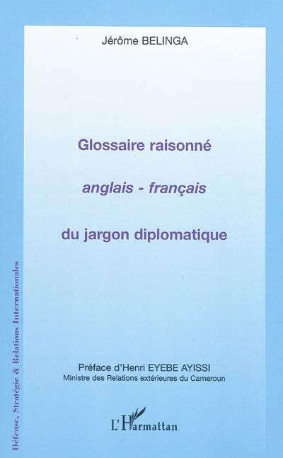 Glossaire raisonné anglais-français du jargon diplomatique