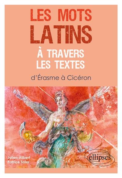 Les mots latins à travers les textes : d'Erasme à Cicéron