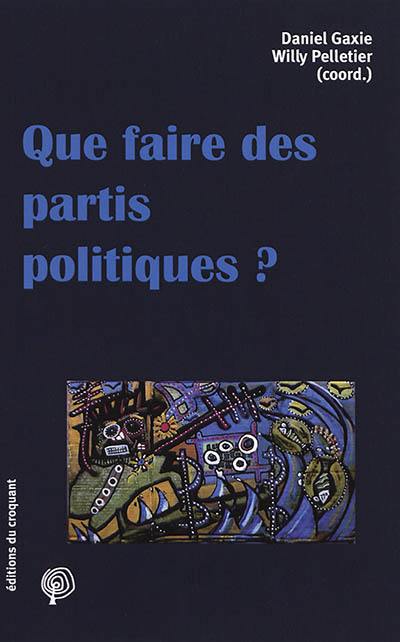 Que faire des partis politiques ?