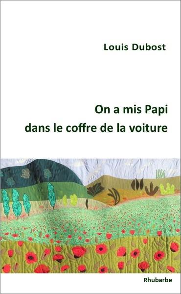 On a mis Papi dans le coffre de la voiture : et autres nouvelles