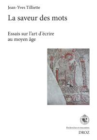 La saveur des mots : essais sur l'art d'écrire au Moyen Age