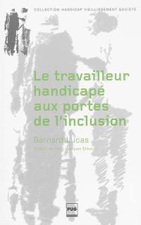 Le travailleur handicapé aux portes de l'inclusion