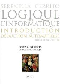 Logique pour l'informatique : introduction à la déduction automatique : cours et exercices, licence d'informatique